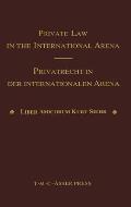Private Law in the International Arena: From National Conflict Rules Towards Harmonization and Unification - Liber Amicorum Kurt Siehr