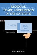 Regional Trade Agreements in the Gatt/Wto: Artical XXIV and the Internal Trade Requirement