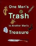One Mans Trash Is Another Mans Treasure