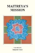 Maitreyas Mission Volume 1