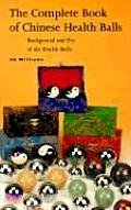 Complete Book of Chinese Health Balls Background & Use of the Health Balls