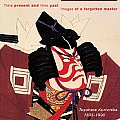 Time Present & Time Past Images of a Forgotten Master Toyohara Kunichika 1835 1900