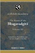 Svabhavikasutra: The Roots of the Bhagavadgita, Volume III