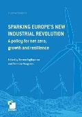 Sparking Europe's new industrial revolution: A policy for net zero growth and resilience