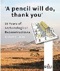 A Pencil Will Do, Thank You: 25 Years of Archaeological Reconstructions
