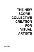 The New Score: Collective Creation for Visual Artists