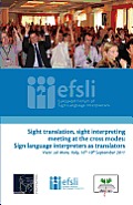 Sight translation, sight interpreting meeting at the cross modes: Sign language interpreters as translators: Proceedings of the efsli Conference 2011