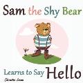 Sam the Shy Bear Learns to Say Hello: The Learning Adventures of Sam the Bear