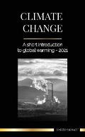 Climate Change: A Short Introduction to Global Warming - 2022 - Understanding the Threat to Avoid an Environmental Disaster
