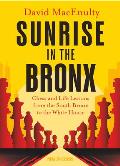 Sunrise in the Bronx: Chess and Life Lessons - From the South Bronx to the White House