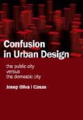 Confusion in Urban Design The Public City Versus the Domestic City