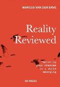 Reality Reviewed: Improving your chances in a world emerging