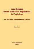 Land Reform Under Structural Adjustment in Zimbabwe Land Use Change in the Mashonaland Provinces