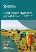 Land Tenure Dynamics in East Africa: Changing Practices and Rights to Land