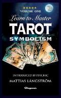 Learn to Master Tarot - Volume One Symbolism!: BRAND NEW! Introduced by Psychic Mattias L?ngstr?m