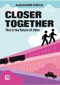 Closer Together: This Is the Future of Cities
