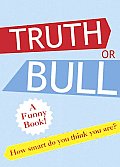 Truth or Bull: How Smart Do You Think You Are?