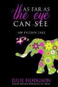 As far as the eye can see. An Indian tale
