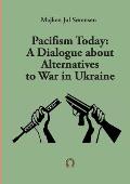 Pacifism Today: A Dialogue about Alternatives to War in Ukraine