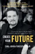 Create your Future: Discover the Power of the Mind and Learn How to Take Full Control of Your Life!