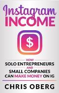 Instagram Income: How Solo Entrepreneurs and Small Companies can Make Money on IG