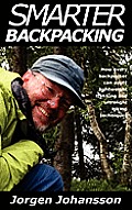 Smarter Backpacking: Or How Every Backpacker Can Apply Lightweight Trekking and Ultralight Hiking Techniques