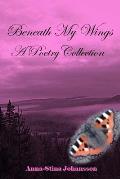 Beneath My Wings - A Poetry Collection