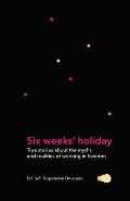 Six Weeks' Holiday: True Stories about the Myths and Realities of Working in Sweden