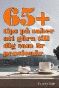 65+ tips p? saker att g?ra till dig som ?r pension?r