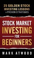 Stock Market Investing For Beginners: 25 Golden Investing Lessons + Proven Strategies