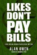 Likes Don't Pay Bills: Five Social Media Marketing Myths