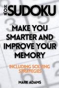How Sudoku: Make You Smarter and Improve Your Memory (Including Solving Strategies)