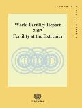 World Fertility Report 2013: Fertility at the Extremes