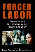 Forced Labor Coercion & Exploitation in the Private Economy