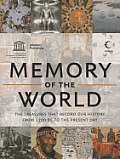 Memory of the World The Treasures That Record Our History from 1700 BC to the Present Day