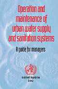 Operation & Maintenance of Urban Water Supply & Sanitation Systems: A Guide for Managers
