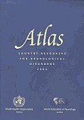 Atlas: Country Resources for Neurological Disorders: Results of a Collaborative Study of the World Health Organization and th
