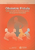 Obstetric Fistula: Guiding Principles for Clinical Management and Programme Development