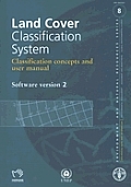 Land Cover Classification System. Classification Concepts and User Manual. Software Version 2: Environment and Natural Resources Series No. 8