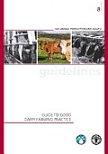 Guide to Good Dairy Farming Practice: Fao Animal Production and Health Guidelines No. 8