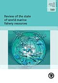 Review of the State of World Marine Fishery Resources: Fao Fisheries and Aquaculture Technical Paper No. 569