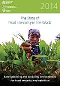 State of Food Insecurity in the World: 2014: Strengthening the Enabling Environment for Food Security and Nutrition