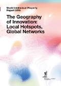World Intellectual Property Report 2019: The Geography of Innovation: Local Hotspots, Global Networks