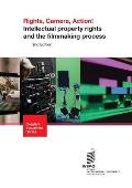Rights, Camera, Action! Intellectual property rights and the filmmaking process