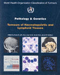 WHO Classification of Tumours: Pathology and Genetics Tumours of Haematopoietic and Lymphoid Tissues