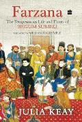 Farzana: The Tumultous Life and Times of Begum Sumru