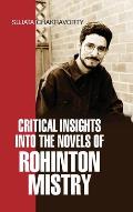Critical Insights Into the Novels of Rohinton Mistry