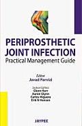 Periprosthetic Joint Infection Practical Management Guide Edited by Javad Parvizi