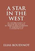A Star In The West Or A Humble Attempt To Discover The Long Lost Ten Tribes Of Israel, Preparatory To Their Return To Their Beloved City Jerusalem: Pr