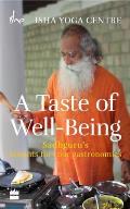 Taste of Well Being Sadhgurus Insights for Your Gastronomics